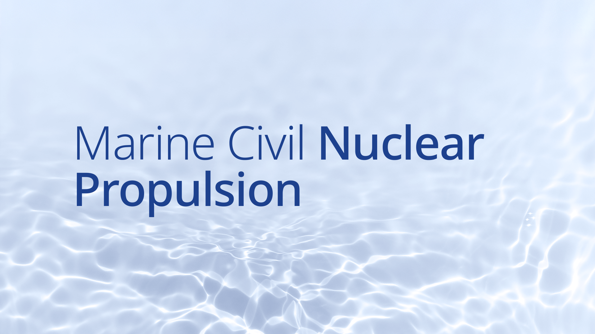 Marine Civil Nuclear Propulsion Marine Civil Nuclear Propulsion